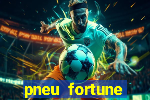 pneu fortune reclame aqui